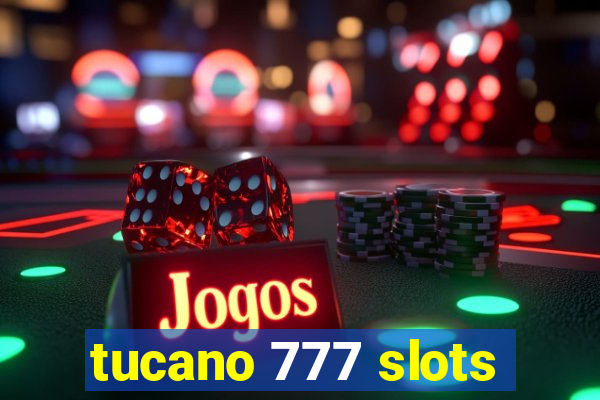 tucano 777 slots